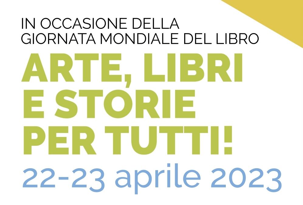 ARTE, LIBRI E STORIE PER TUTTI! 22-23 APRILE 2023
